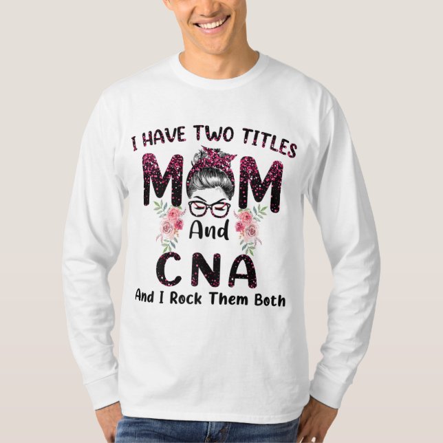 Jag har två titlar på Mamma och CNA och jag Sten b T Shirt (Framsida)