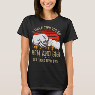 Jag har två titlar på mamma och gigi t shirt
