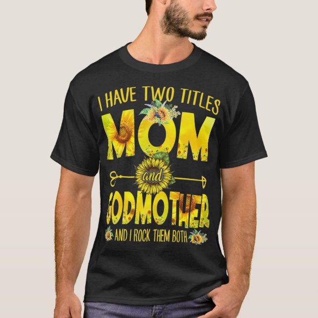 Jag har två titlar på Mamma och Godmor Mamma solro T Shirt (Framsida)