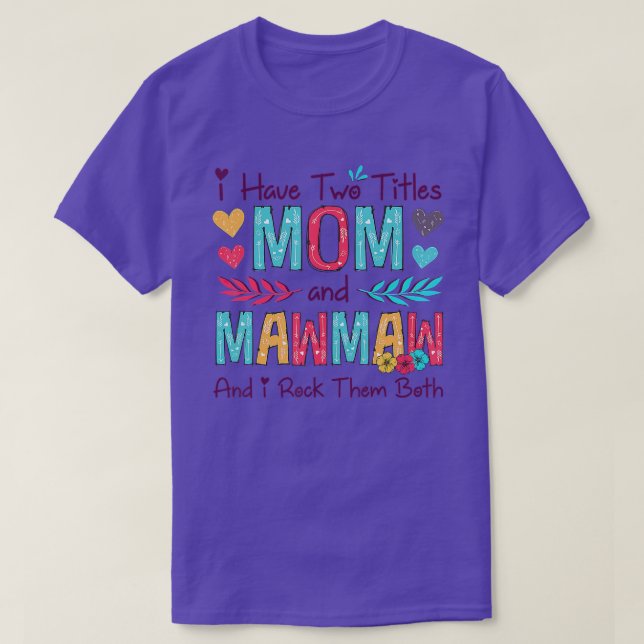 Jag har två titlar på Mamma och Mawmaw Women Blomm T Shirt (Design framsida)