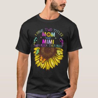 Jag har två titlar på Mamma och Mimi Solrosgåva T Shirt