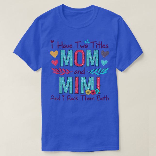Jag har två titlar på Mamma och Mimi Women Blommig T Shirt (Design framsida)