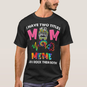 Jag har två titlar på Mamma och minnesautism T Shirt