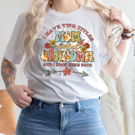 Jag har två titlar på Mamma och morma T-Shirt