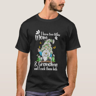 Jag har två titlar på Mamma och mormor Daisy Butte T Shirt