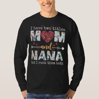 Jag har två titlar på Mamma och Nana för Mors dagM T Shirt