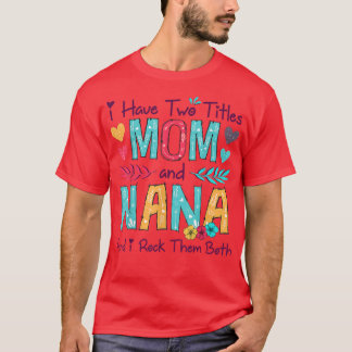 Jag har två titlar på Mamma och Nana Women Blommig T Shirt