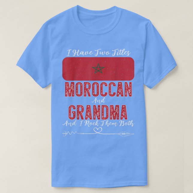 Jag har två titlar på Marocko och mormor Marocko  T Shirt (Design framsida)