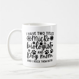 Jag har två titlar på mikrobiolog och hund mamma kaffemugg