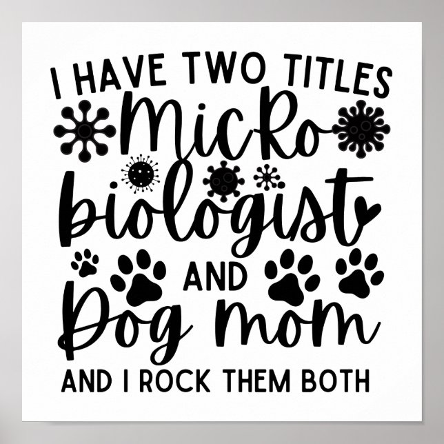 Jag har två titlar på mikrobiolog och hund mamma poster (Framsidan)