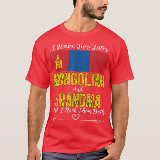 Jag har två titlar på Mongoliet och farmor Mongoli T Shirt