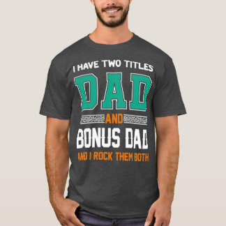 Jag har två titlar på Pappa och Bonus Pappa på Far T Shirt