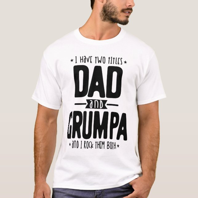 Jag har två titlar på Pappa och grumpa och Sten. T Shirt (Framsida)