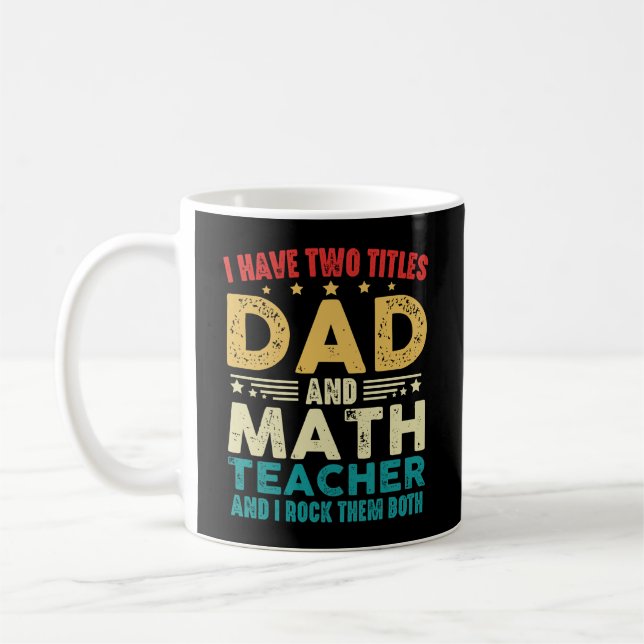 Jag har två titlar på Pappa och Math Lärare. Kaffemugg (Vänster)