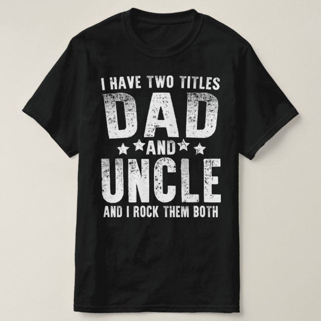 Jag har två titlar på pappa och morbror t shirt (Design framsida)