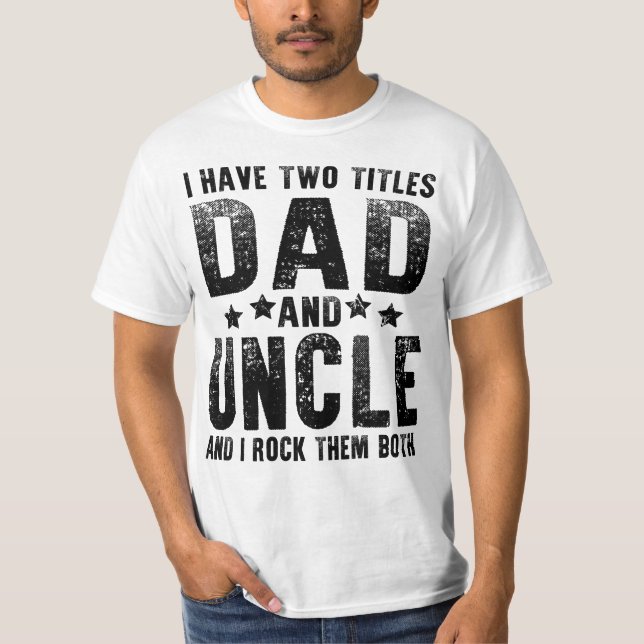 Jag har två titlar på pappa och morbror t shirt (Framsida)