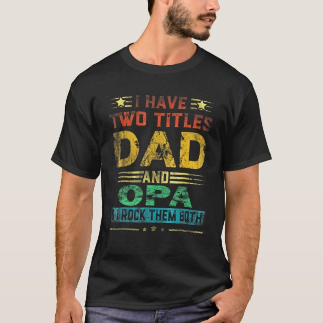 Jag har två titlar på Pappa och OPA på Fars dag T Shirt (Framsida)