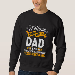 Jag har två titlar på Pappa och operationsledarens Lång Ärmad Tröja