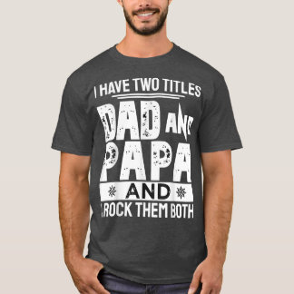 Jag har två titlar på Pappa och Pappa på Fars dag T Shirt