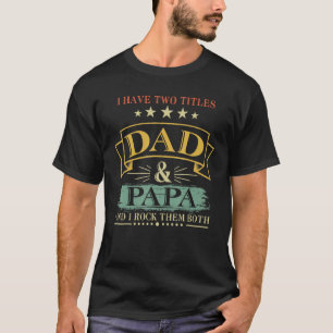 Jag har två titlar på Pappa och Pappa på Tshirt Fa T Shirt