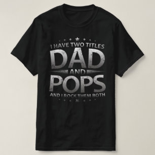 Jag har två titlar på pappa och poppar t shirt