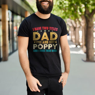Jag har två titlar på Pappa och Poppy Fars dag T Shirt