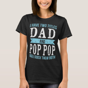 Jag har två titlar på Pappa & Pop Pop Far Grandpa T Shirt