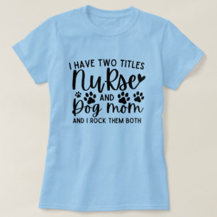 Jag har två titlar på sjuksköterskan och Hund T Shirt