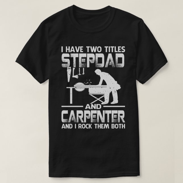 Jag har två titlar på STEPDAD och Carpenter och ja T Shirt (Design framsida)
