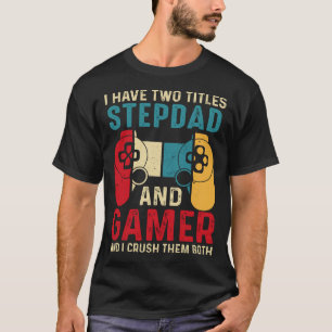 Jag har två titlar på STEPDAD och Gamer och jag kr T Shirt