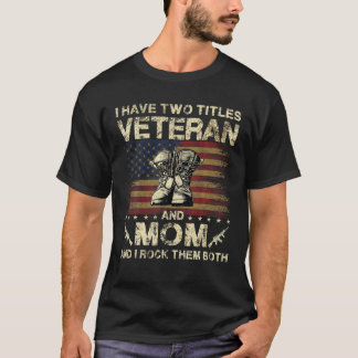Jag har två titlar på Veteran och Mamma | Veteran T Shirt
