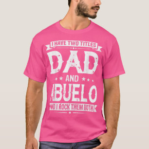 Jag har två titlar Pappa och Abuelo funny Fars dag T Shirt