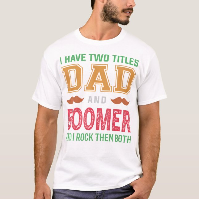 Jag har två titlar pappa och Boomer Funny Grandpa  T Shirt (Framsida)