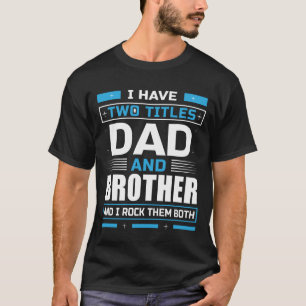Jag har två titlar Pappa och BROTHER och jag Sten T Shirt