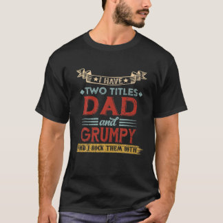 Jag har två titlar Pappa och en grumpy Funny Vinta T Shirt