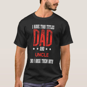 Jag har två titlar Pappa och farbror Fars dag Gran T Shirt