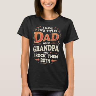 Jag Har Två Titlar Pappa Och Farfar Och Jag Klarar T Shirt