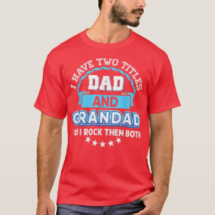Jag har två titlar Pappa och farfar Sten båda F T Shirt