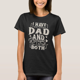 Jag har två titlar Pappa och Grandpa Fars dag Da T Shirt