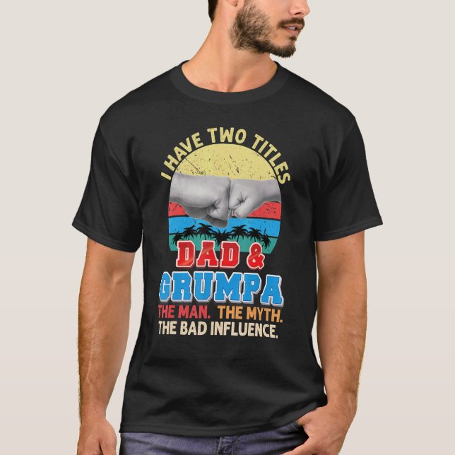 Jag har två titlar Pappa och grumpa mannen Myth ba T Shirt (Framsida)