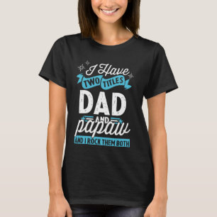 Jag har två titlar Pappa och Papaw Funny Fars dag T Shirt