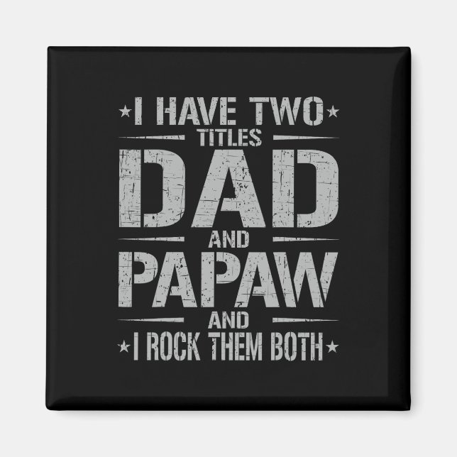 Jag Har Två Titlar Pappa Och Papaw Rolig Fars  Magnet (Framsidan)