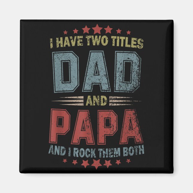 Jag Har Två Titlar Pappa Och Pappa Faders Dag 4e Magnet (Framsidan)