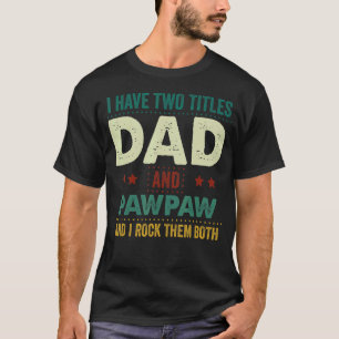 Jag har två titlar Pappa och Pawpaw i Sten de tror T Shirt