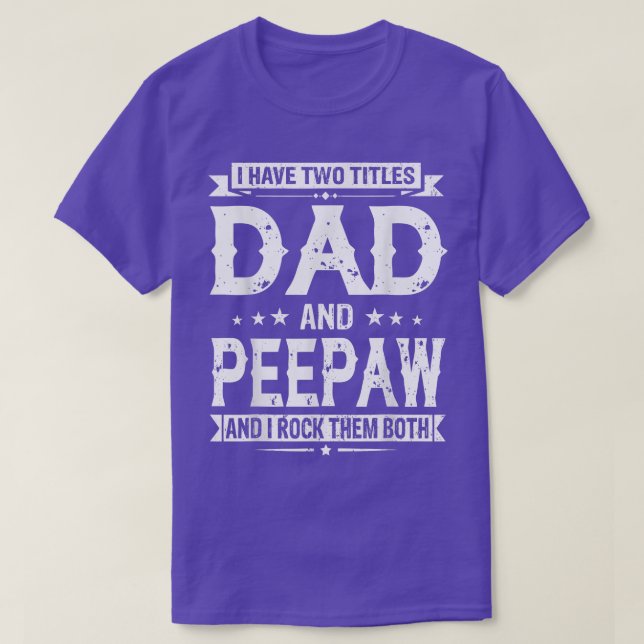 Jag har två titlar Pappa och Peepaw Funny Fars dag T Shirt (Design framsida)
