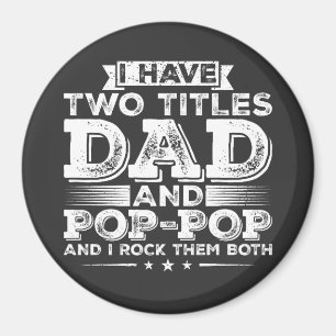 Jag har två titlar Pappa och Pop Circle Magnet