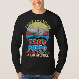 Jag har två titlar Pappa och Poppo, mannen Myth ba T Shirt
