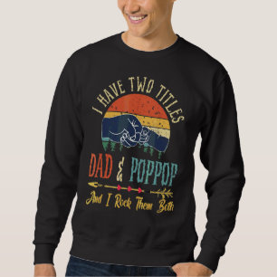 Jag har två titlar Pappa och Poppop och Sten dem B Lång Ärmad Tröja