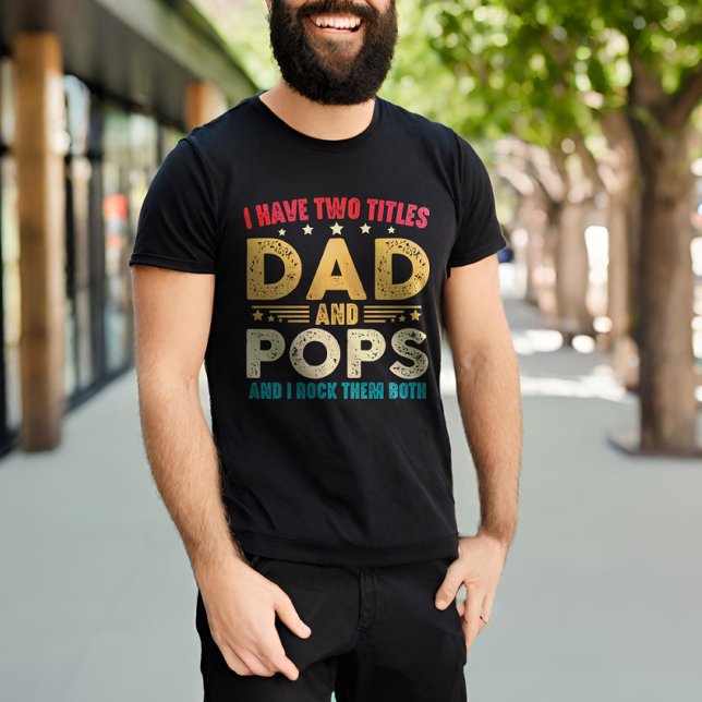 Jag har två titlar Pappa och pops funny Fars dag T Shirt (Skapare uppladdad)