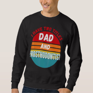 Jag har två titlar Pappa och prosthodontist Lång Ärmad Tröja